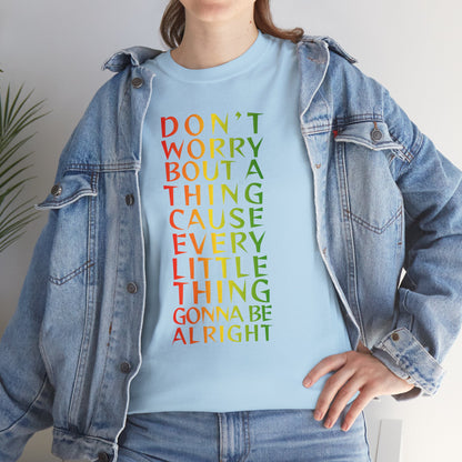 DON'T WORRY BOUT A THING CAUSE Unisex Heavy Cotton Tee