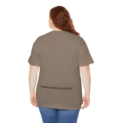 TooMuchInformation TMI Unisex Heavy Cotton Tee