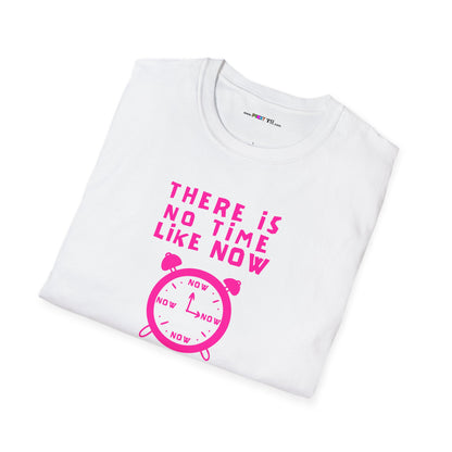 THERE IS NO TIME LIKE NOW Unisex Softstyle 100% Cotton T-Shirt