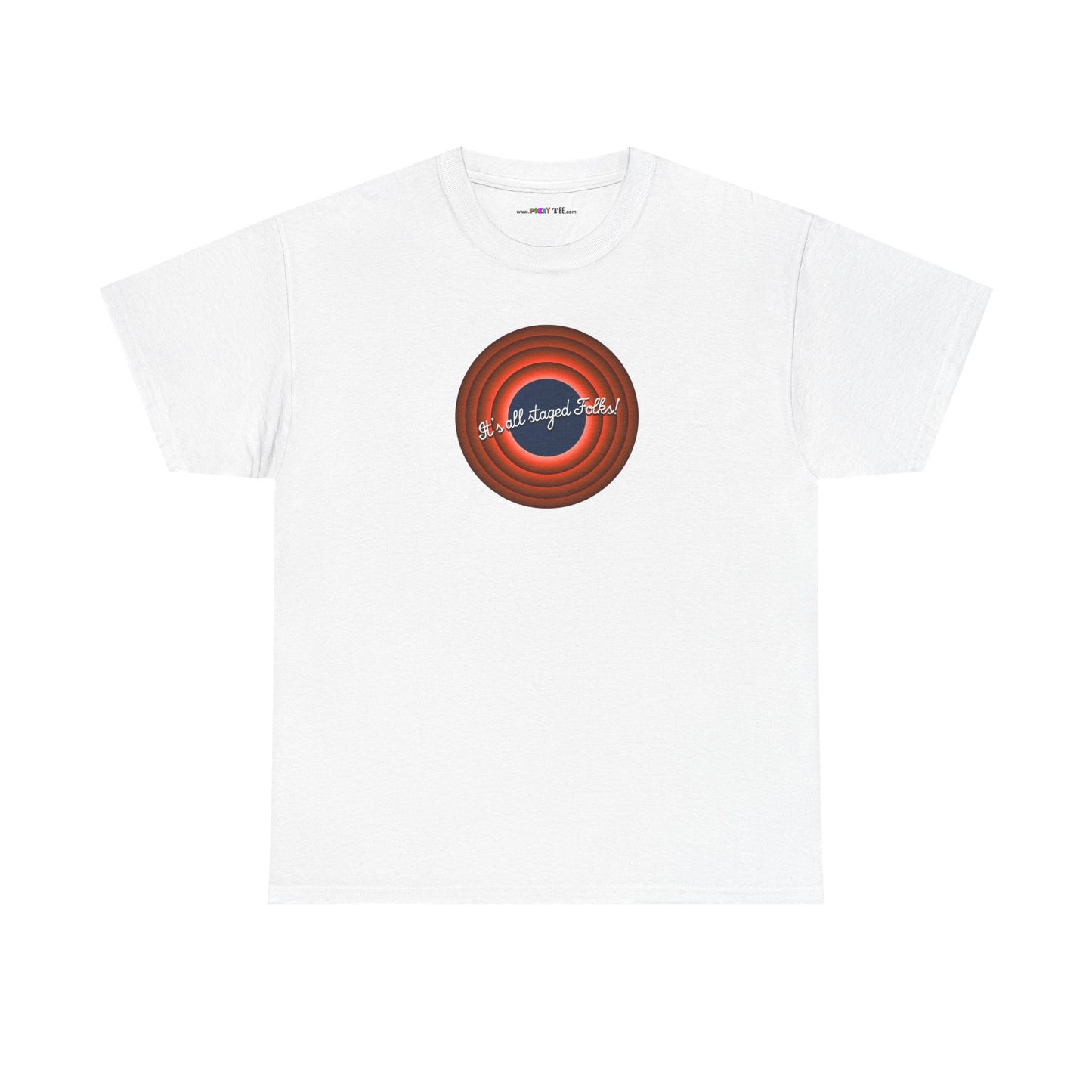 It's all staged Folks! Unisex Heavy Cotton Tee