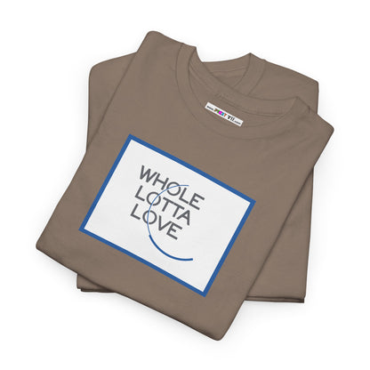 WHOLE LOTTA LOVE Unisex Heavy Cotton Tee