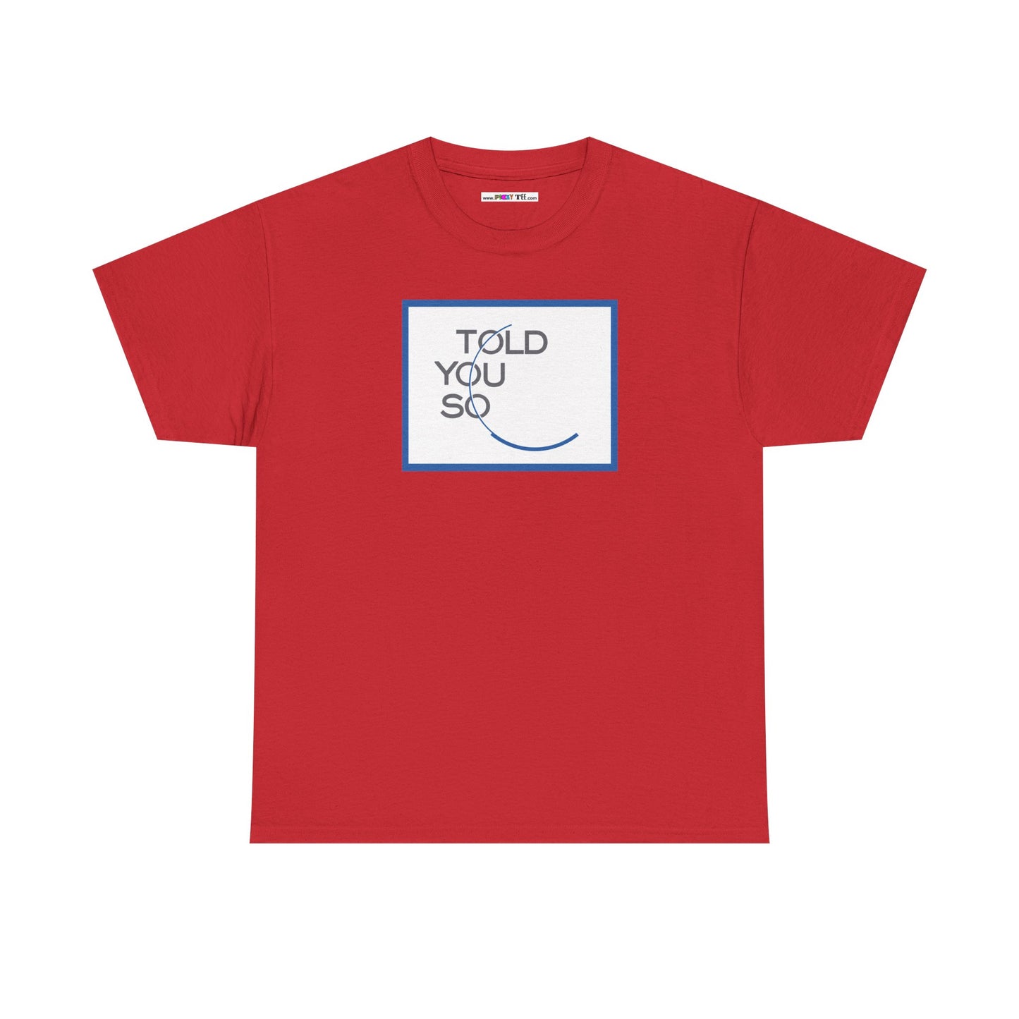 TOLD YOU SO Unisex Heavy Cotton Tee