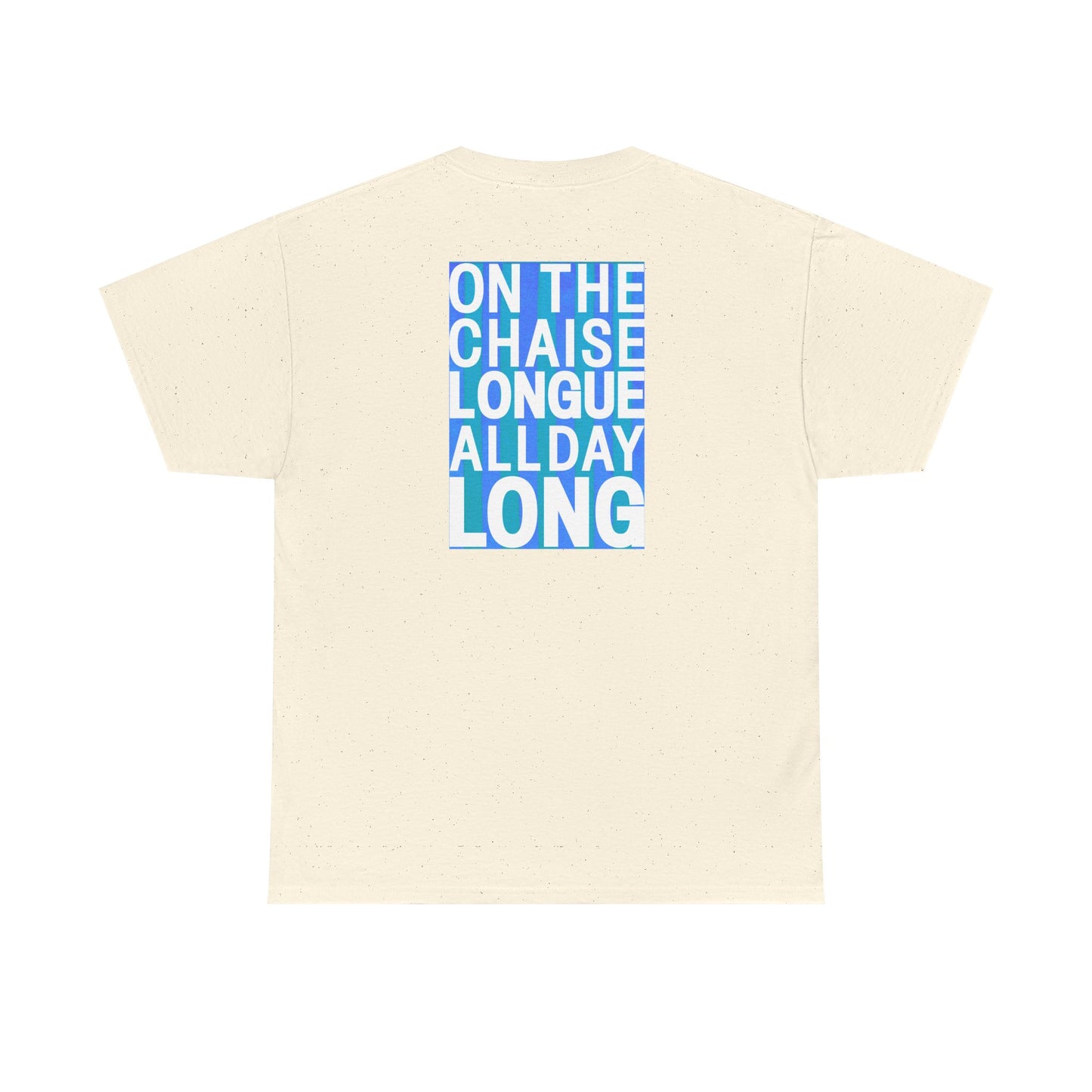 ON THE CHAISE LONGUE ALL DAY LONG Heavy Cotton Tee