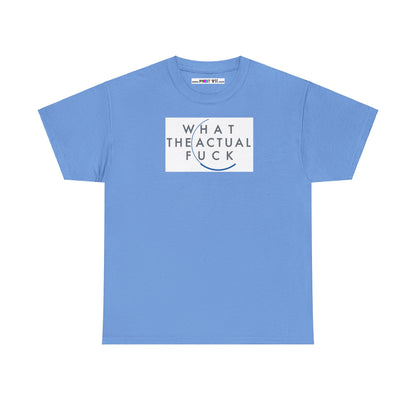 WHAT THE ACTUAL FUCK Unisex Heavy Cotton Tee