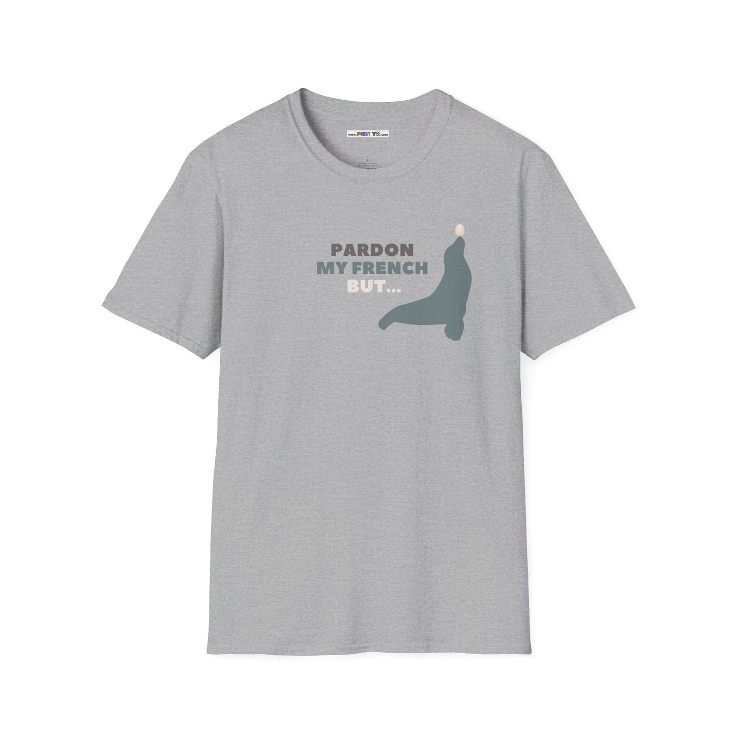 PARDON MY FRENCH BUT...Unisex Softstyle 100% Cotton T-Shirt