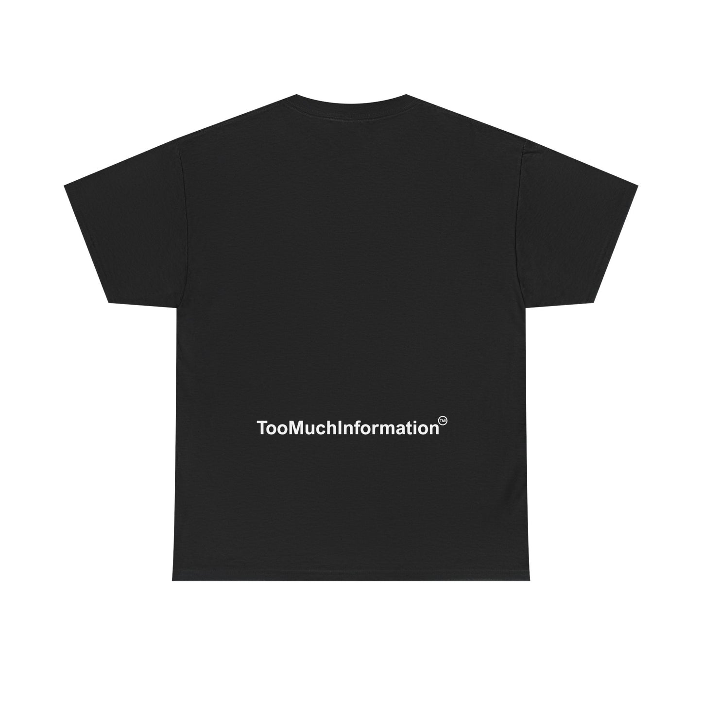 TooMuchInformation TMI Unisex Heavy Cotton Tee