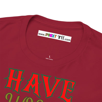 HAVE YOUR ELF A MERRY LITTLE CHRISTMAS Unisex Heavy Cotton Tee