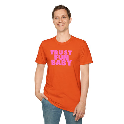 TRUST FUN BABY Unisex Softstyle 100% Cotton T-Shirt