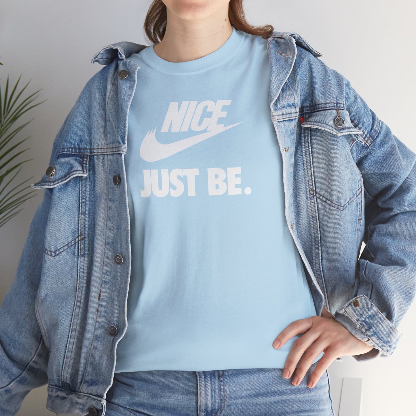 NICE... JUST BE. Unisex Heavy Cotton Tee