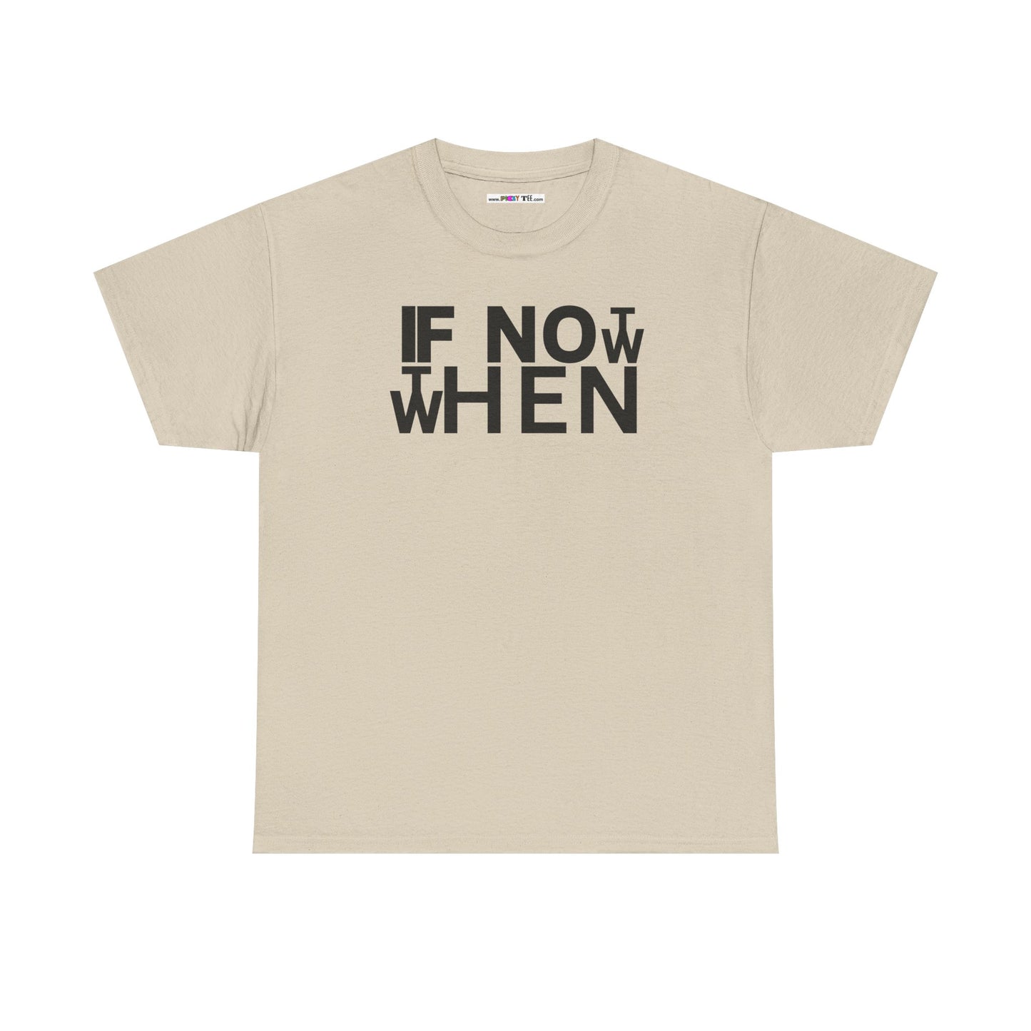 IF NOT NOW THEN WHEN Unisex Heavy Cotton Tee