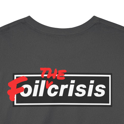 oil crisis/Foil THE crisis Unisex Heavy Cotton Tee
