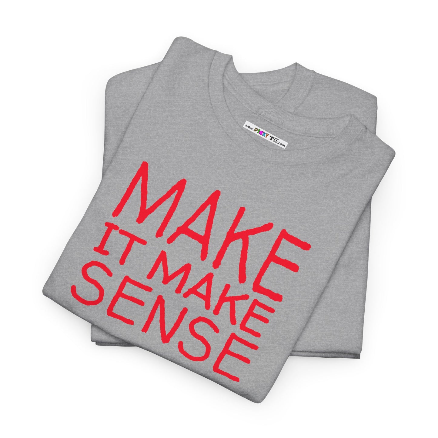 MAKE IT MAKE SENSE Unisex Heavy Cotton Tee