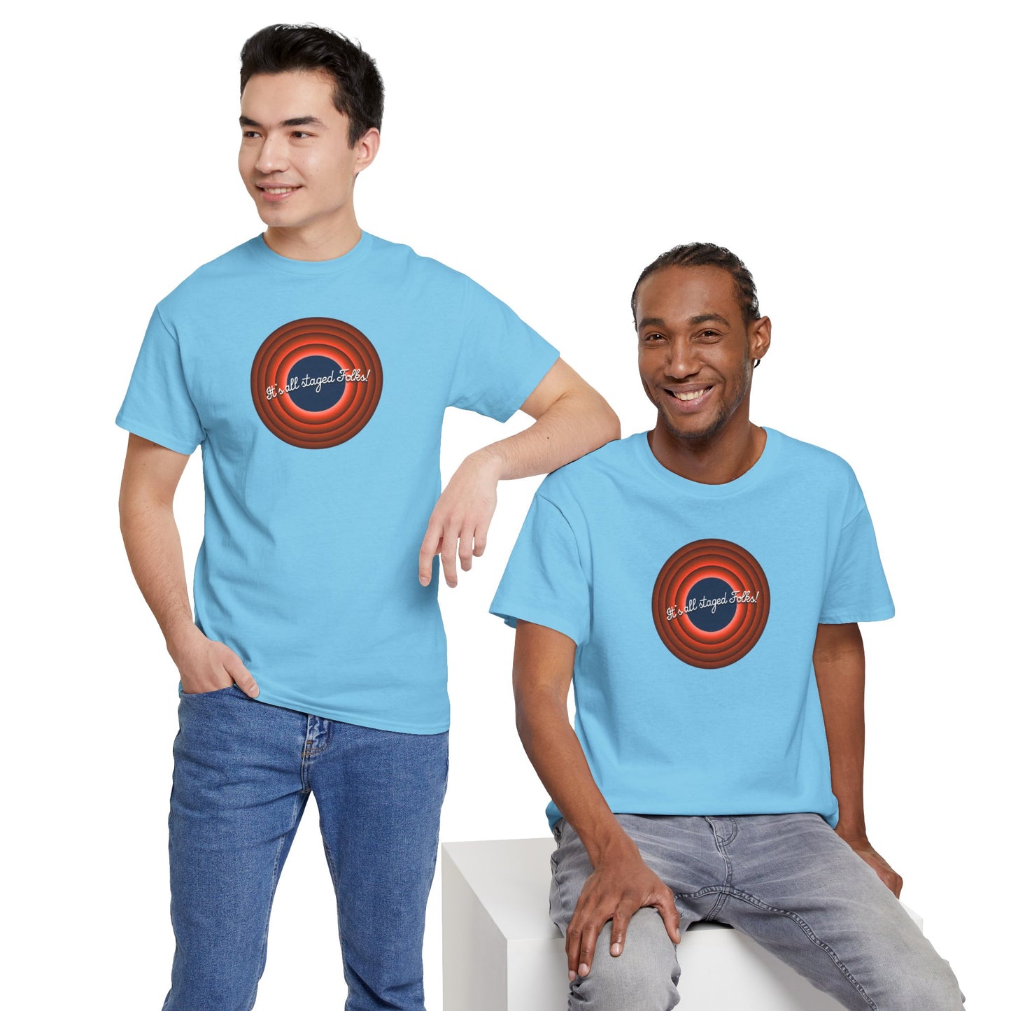 It's all staged Folks! Unisex Heavy Cotton Tee