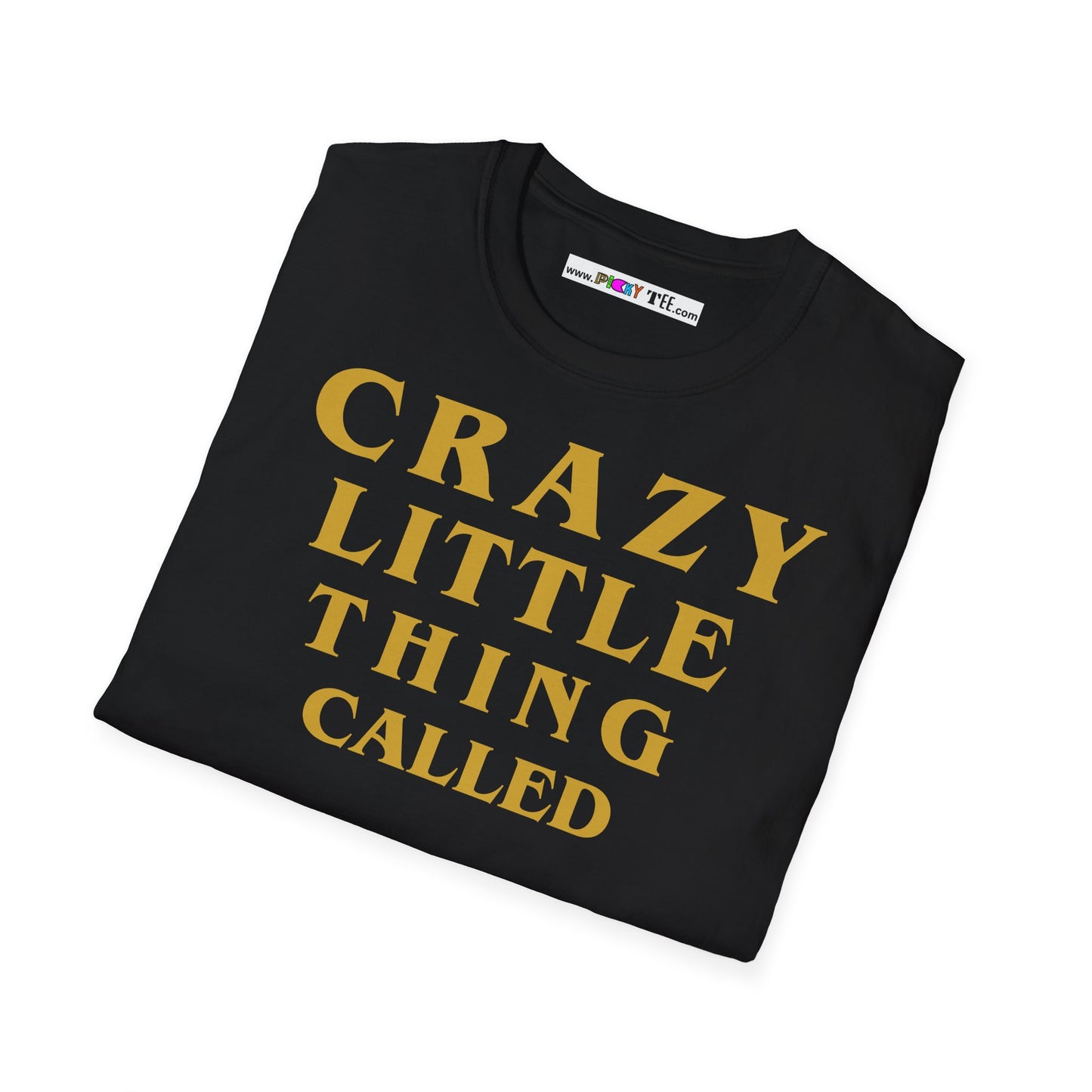 CRAZY LITTLE THING CALLED love Unisex Softstyle 100% Cotton T-Shirt