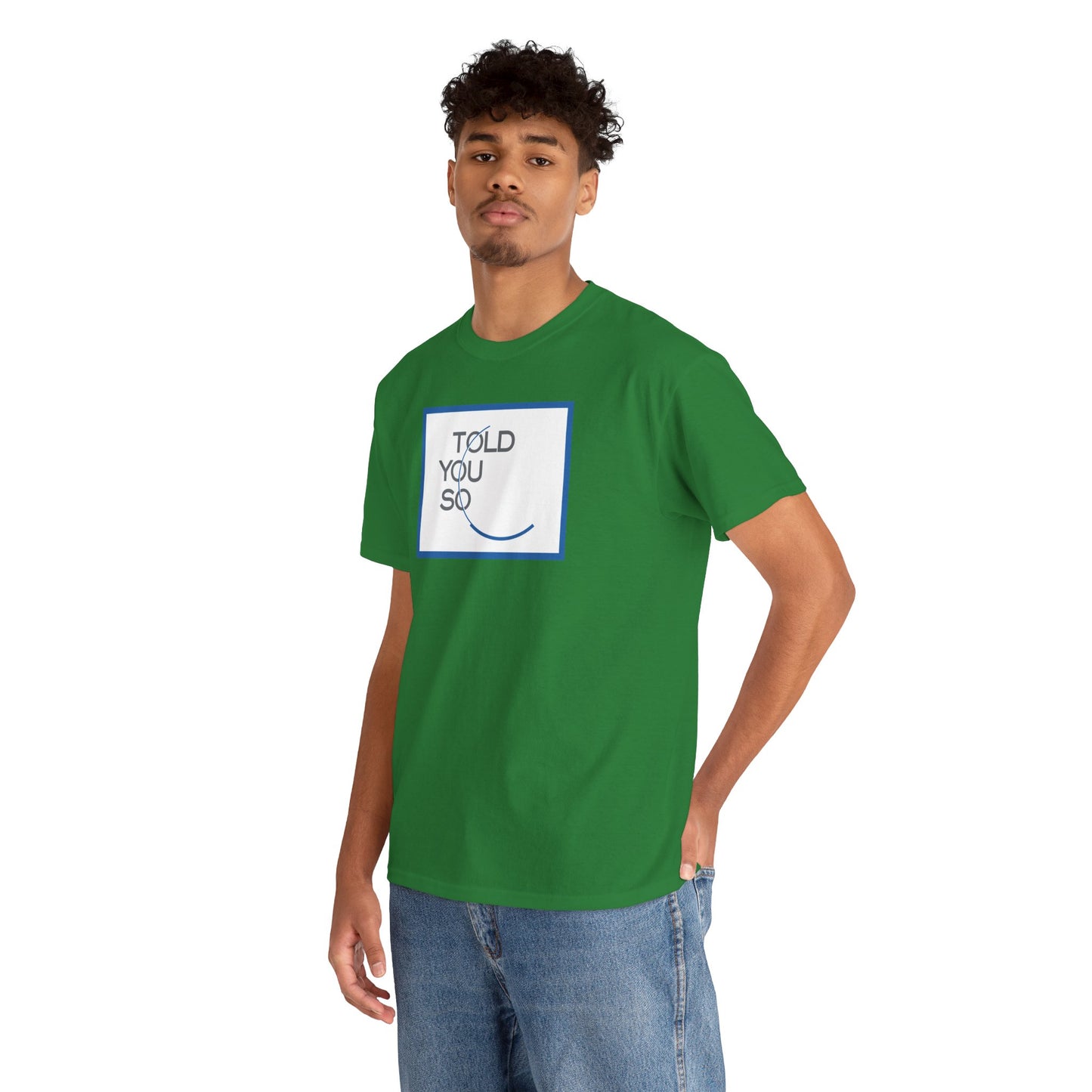 TOLD YOU SO Unisex Heavy Cotton Tee