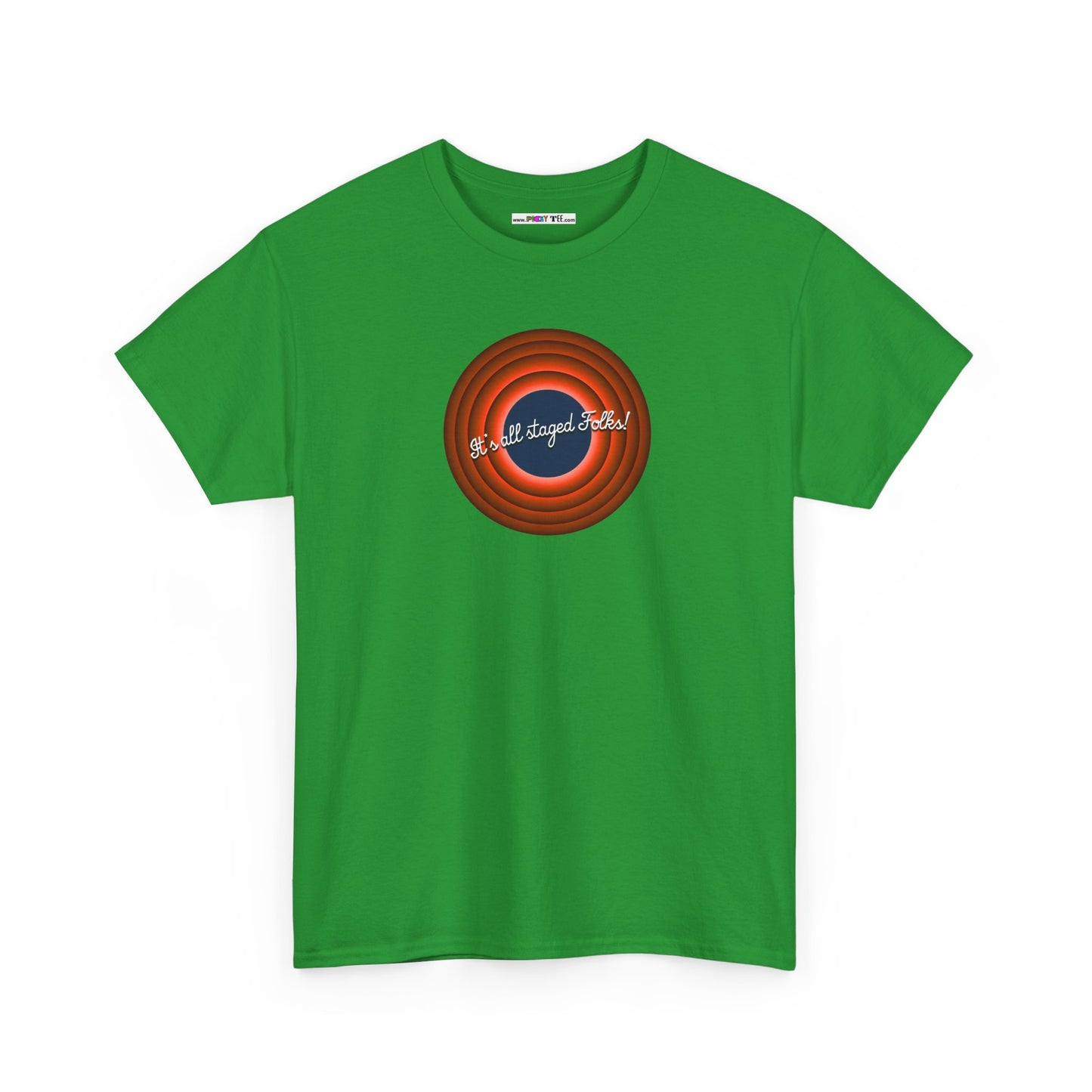 It's all staged Folks! Unisex Heavy Cotton Tee