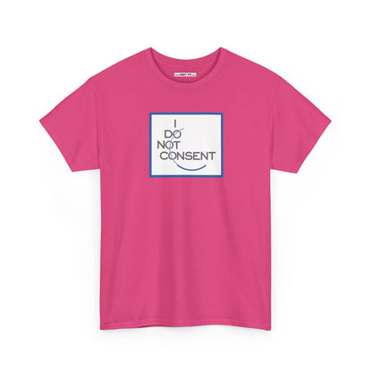 I DO NOT CONSENT Unisex Heavy Cotton Tee