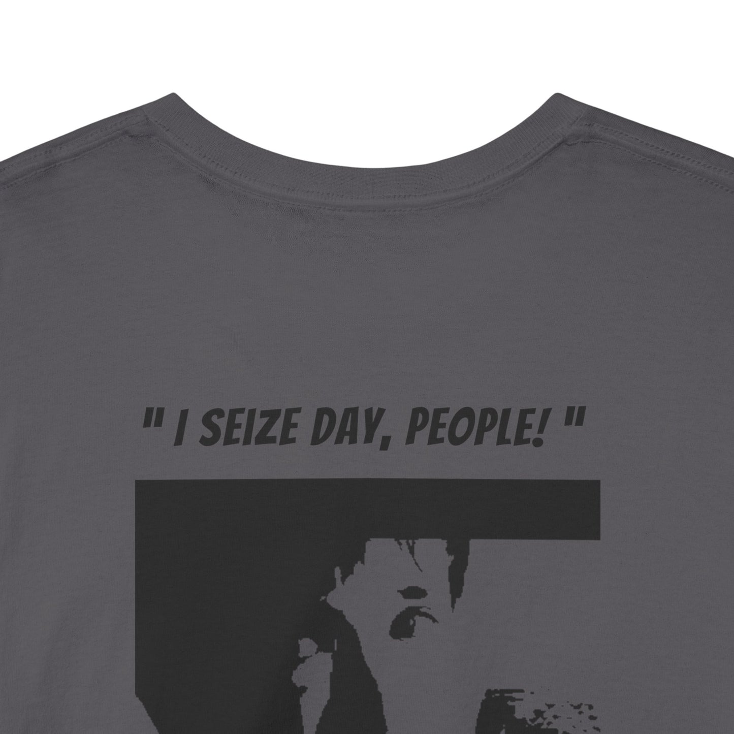 CARPE DIEM "I SEIZE DAY, PEOPLE" Unisex Heavy Cotton Tee