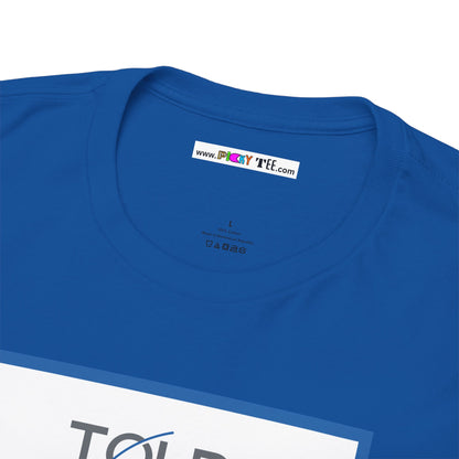 TOLD YOU SO Unisex Heavy Cotton Tee