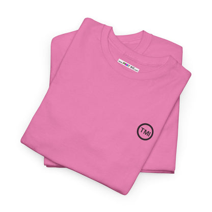 TooMuchInformation TMI Unisex Heavy Cotton Tee