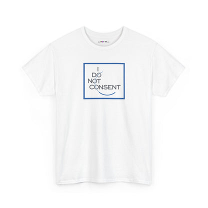 I DO NOT CONSENT Unisex Heavy Cotton Tee