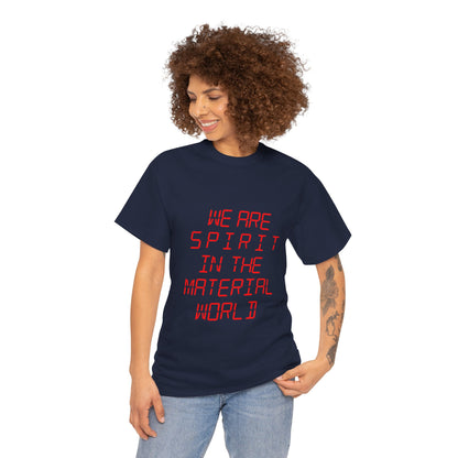 WE ARE SPIRIT IN THE MATERIAL WORLD Unisex Softstyle 100% Cotton T-Shirt