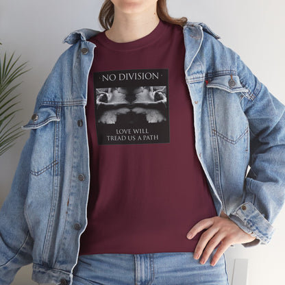 'NO DIVISION' LOVE WILL TREAD US A PATH Unisex Heavy Cotton Tee