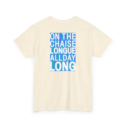 ON THE CHAISE LONGUE ALL DAY LONG Heavy Cotton Tee