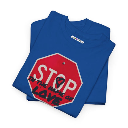 STOP in the name of love Unisex Heavy Cotton Tee