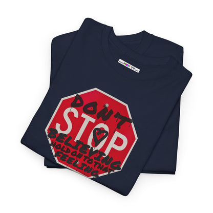 don't STOP believing  hold on to that feeling Unisex Heavy Cotton Tee