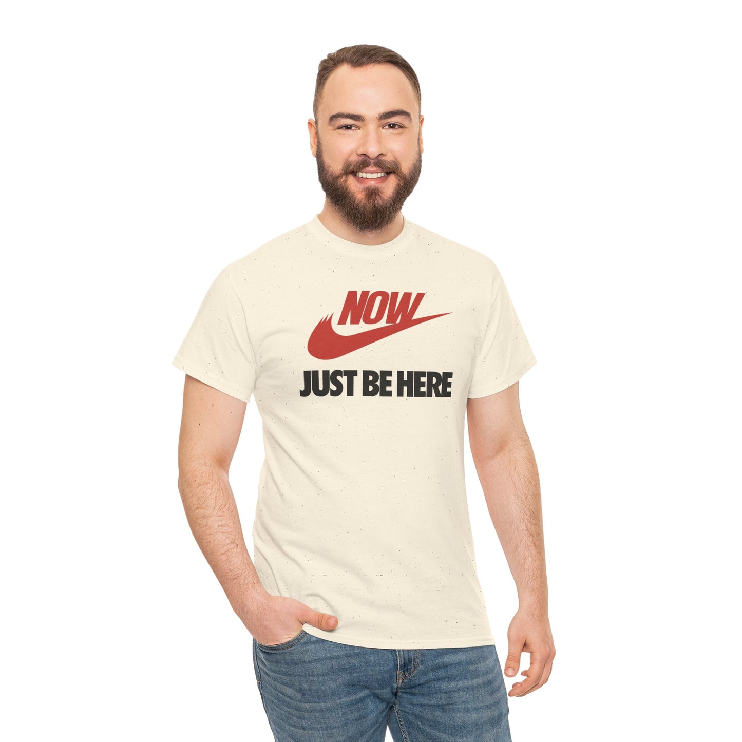 NOW JUST BE HERE Unisex Heavy Cotton Tee