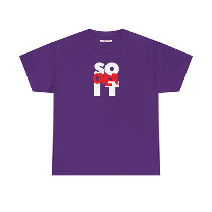 SO OVER IT Unisex Heavy Cotton Tee