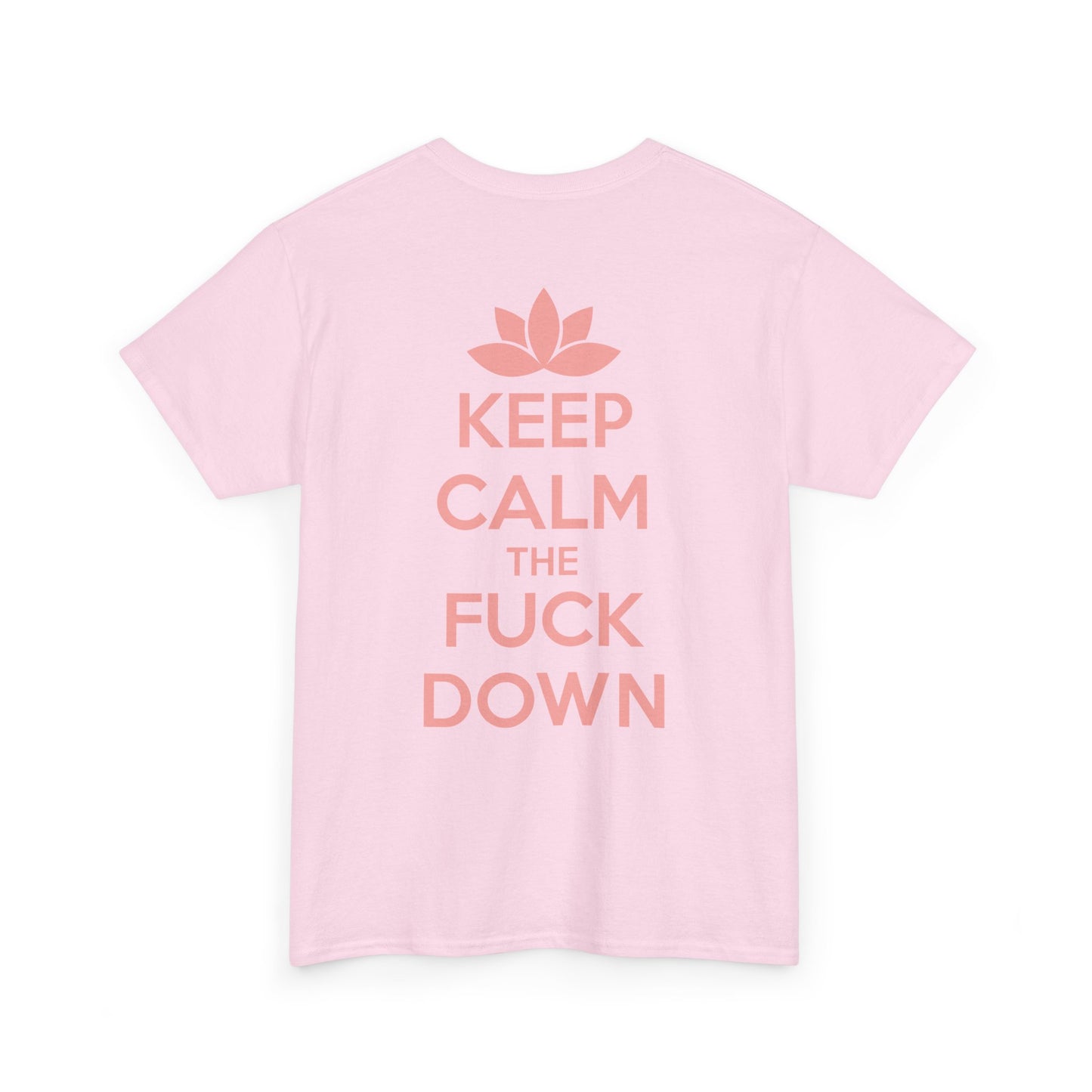 KEEP CALM THE FUCK DOWN Unisex Heavy Cotton Tee