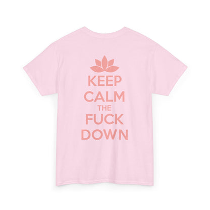 KEEP CALM THE FUCK DOWN Unisex Heavy Cotton Tee