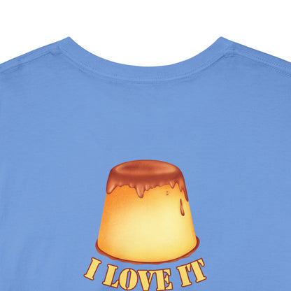 I LOVE IT WHEN A - FLAN COMES TOGETHER Unisex Heavy Cotton Tee