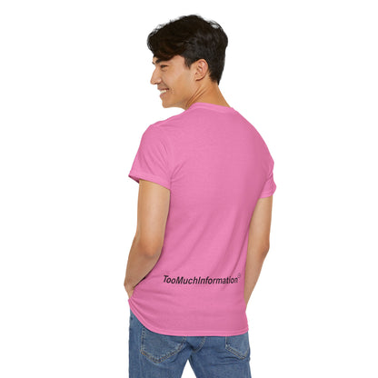 TooMuchInformation TMI Unisex Heavy Cotton Tee