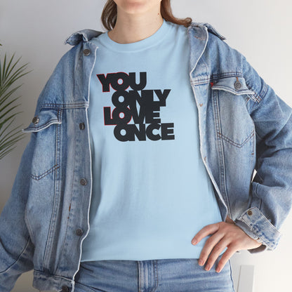 YOLO - YOU ONLY LOVE ONCE Unisex Heavy Cotton Tee