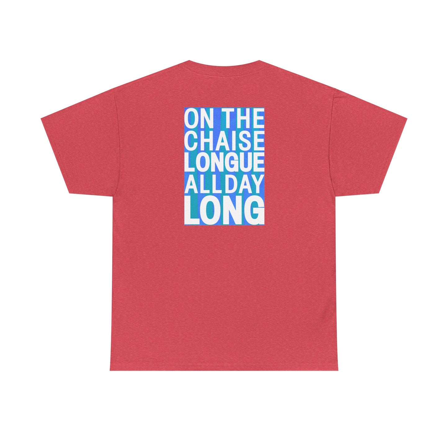ON THE CHAISE LONGUE ALL DAY LONG Heavy Cotton Tee