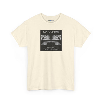 'NO DIVISION' LOVE WILL TREAD US A PATH Unisex Heavy Cotton Tee