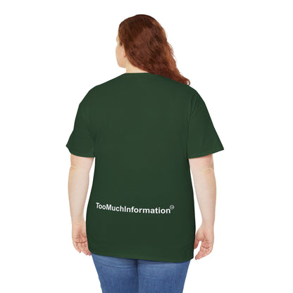 TooMuchInformation TMI Unisex Heavy Cotton Tee