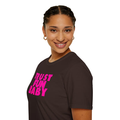 TRUST FUN BABY Unisex Softstyle 100% Cotton T-Shirt