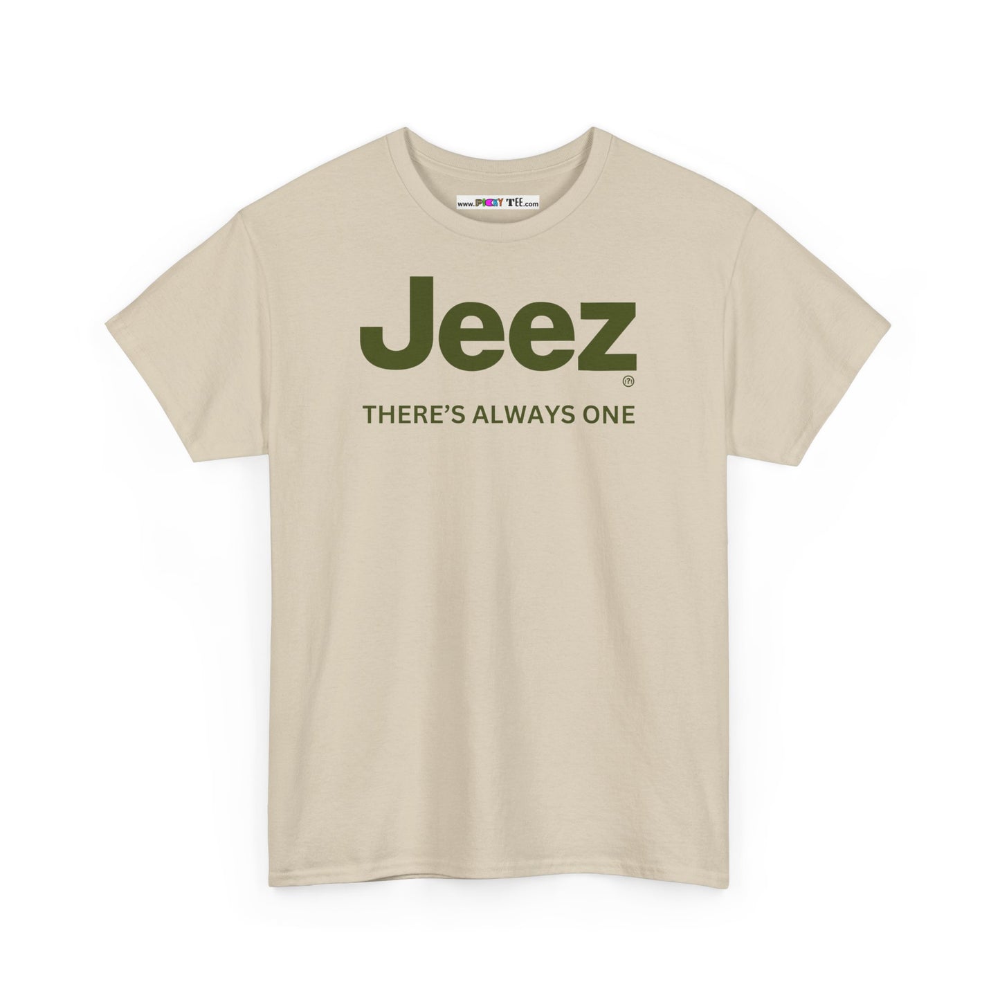 Jeez THERE'S ALWAYS ONE Unisex Heavy Cotton Tee