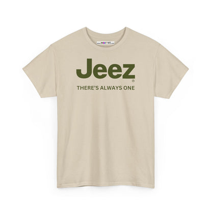 Jeez THERE'S ALWAYS ONE Unisex Heavy Cotton Tee