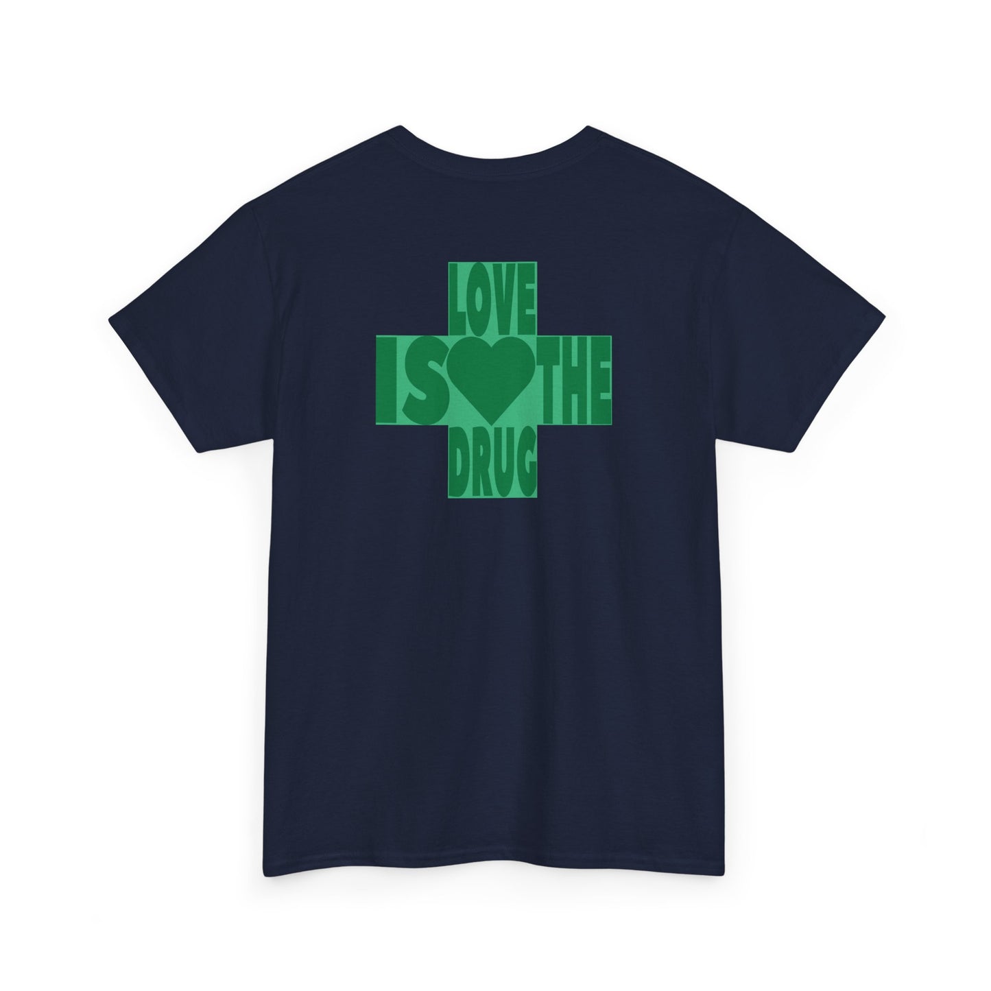 LOVE IS THE DRUG Unisex Heavy Cotton Tee