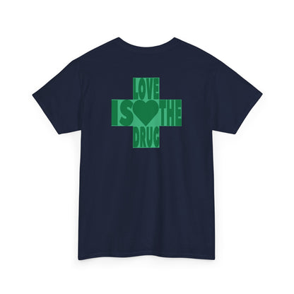LOVE IS THE DRUG Unisex Heavy Cotton Tee