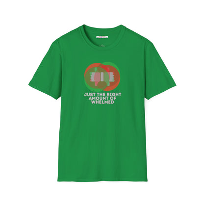 JUST THE RIGHT AMOUNT OF WHELMED Unisex Softstyle 100% Cotton T-Shirt