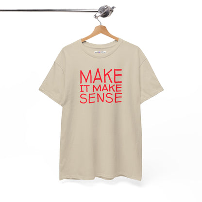 MAKE IT MAKE SENSE Unisex Heavy Cotton Tee
