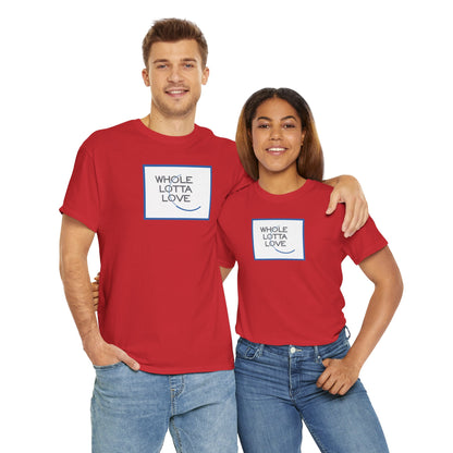WHOLE LOTTA LOVE Unisex Heavy Cotton Tee