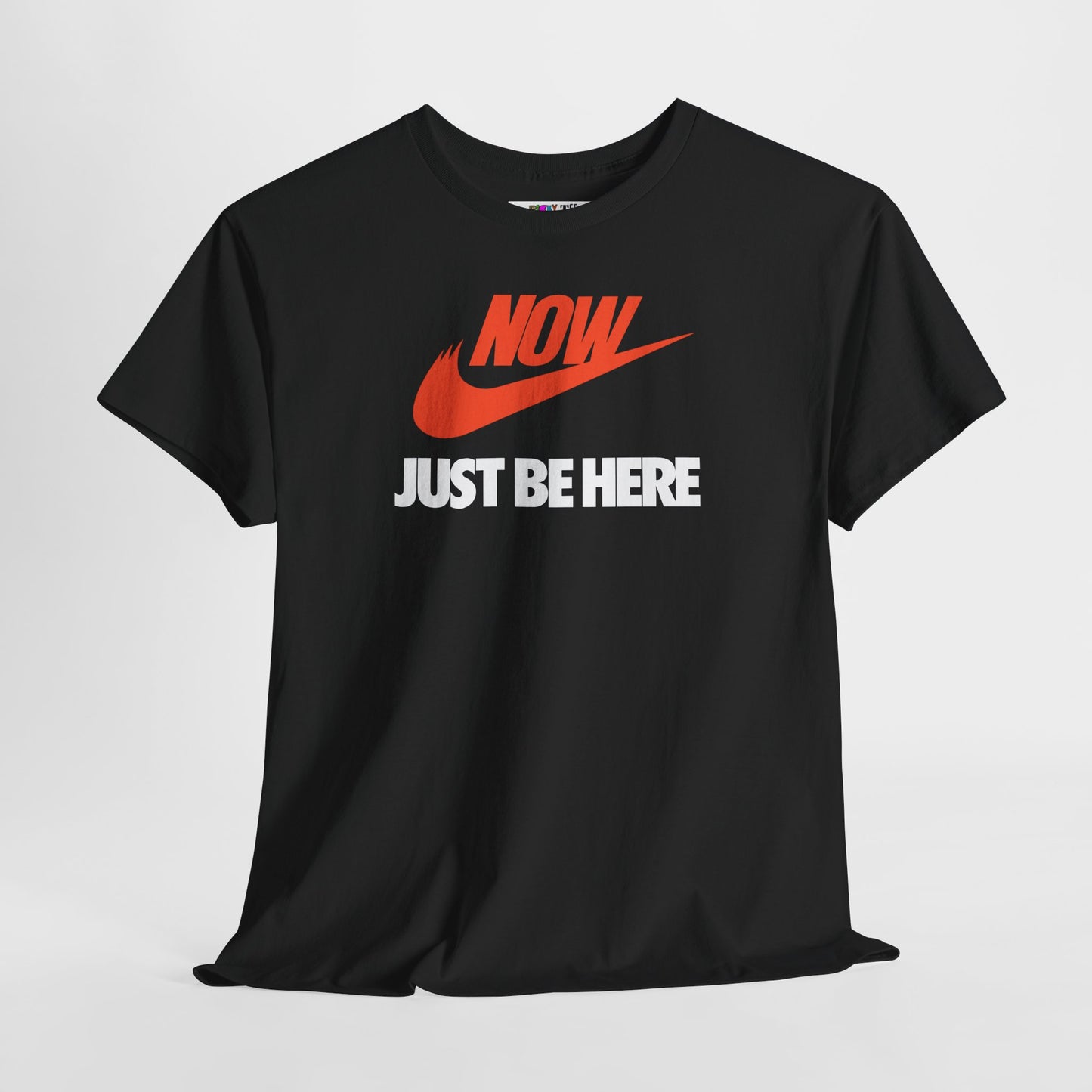 NOW JUST BE HERE Unisex Heavy Cotton Tee