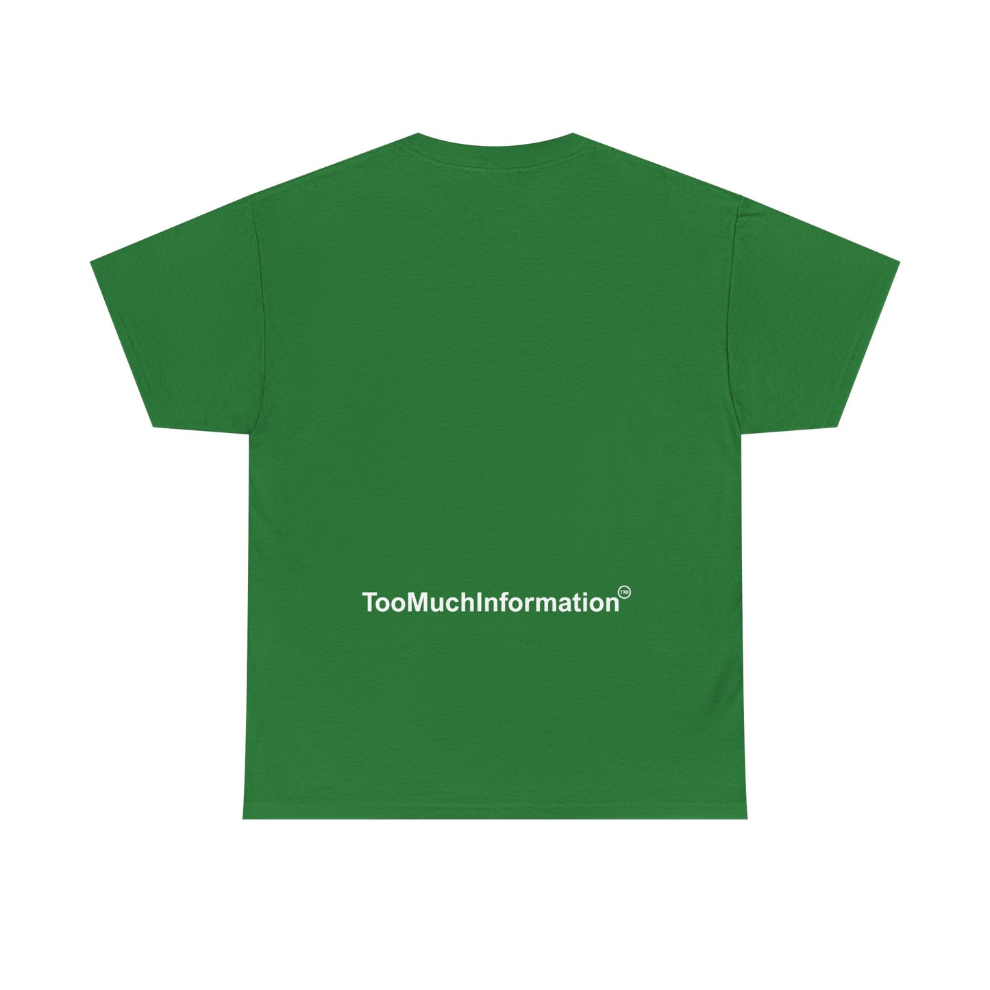 TooMuchInformation TMI Unisex Heavy Cotton Tee
